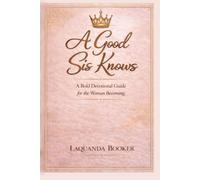 A Good Sis Knows: A Bold Devotional Guide for the Woman Becoming