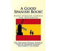 A Good Spanish Book!: Basic Spanish Course for Beginners