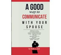 A good way to communicate with your spouse: sensible method for improving your bond as a technique for enduring love and harmony in your marriage, use communication to foster trust and connection.