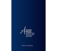 A Good Week: An Undated Tracker Diary to See 7 Days at a Glance and Stay on Track