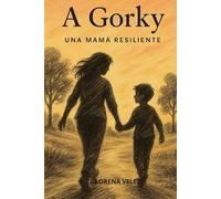 A GORKY: UNA MAMA RESILIENTE