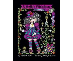 A Gothic Christmas: A Gothic Christmas Coloring Book. Whimsical Christmas Girls in a Gothic style. By Artist Deborah Muller.