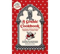 A Gothic Cookbook Hauntingly Delicious Recipes Inspired by 13 Classic Tales - Alessandra Pino - The History Press - ebook (ePub) - Livre