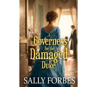 A Governess for the Damaged Duke: A Historical Regency Romance Novel