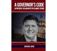 A Governor's Code: JB Pritzker: The Architect of Illinois’ Future