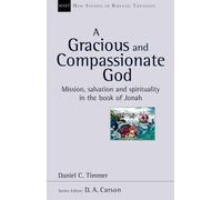 A Gracious and Compassionate God: Mission, Salvation And Spirituality In The Book Of Jonah