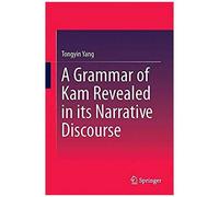 A Grammar Of Kam Revealed In Its Narrative Discourse