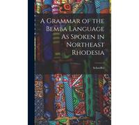 A Grammar Of The Bemba Language As Spoken In Northeast Rhodesia