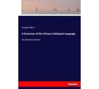 A Grammar Of The Chinese Colloquial Language