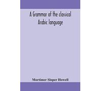 A Grammar Of The Classical Arabic Language