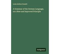 A Grammar of the German Language, on a New and Improved Principle