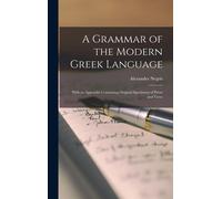 A Grammar Of The Modern Greek Language: With An Appendix Containing Original Specimens Of Prose And Verse