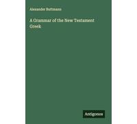 A Grammar of the New Testament Greek