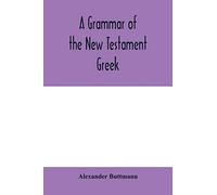 A Grammar Of The New Testament Greek