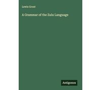 A Grammar of the Zulu Language