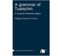 A grammar of Tuatschin - Philippe MaurerCecchini - BoD Third Party Titles - Livre en Anglais Philippe MaurerCecchiniPhilippe MaurerCecchini (Auteur)