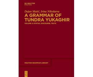 A Grammar of Tundra Yukaghir: Volume 2: Syntax, Discourse, Texts