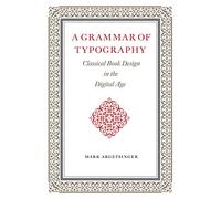 A Grammar of Typography: Classical Design in the Digital Age