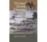 A Grand Terrible Dramma": From Gettysburg to Petersburg : The Civil War Letters of Charles Wellington Reed