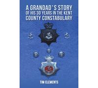 A Grandad's Story Of His 30 Years In The Kent County Constabulary
