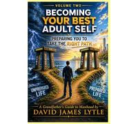 A Grandfather's Guide To Manhood, Character, And Life: Volume Two: Building A Life That Will Last