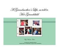 A Grandmother's Life, As Told To Her Grandchild