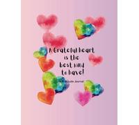 A Grateful heart is the best kind to have!: A Gratitude Journal