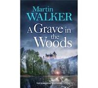 A Grave in the Woods by Martin Walker Martin Walker (Auteur)