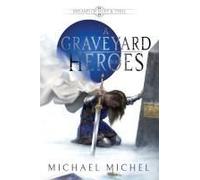 A Graveyard For Heroes: An Epic Fantasy Novel (Dreams Of Dust And Steel)