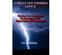 A GREAT AND TERRIBLE LOVE II: Heading into Armageddon On Apocalypse Field, Global Arena of Consciousness