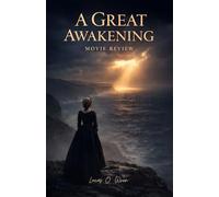 A GREAT AWAKENING MOVIE REVIEW: An Unofficial Guide Exploring the Story, Historical Background, Characters, Themes, and Spiritual Legacy Behind the Film