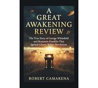 A Great Awakening Review: The True Story of George Whitefield and Benjamin Franklin That Ignited Liberty Before Revolution