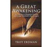 A Great Awakening: The True Story of Benjamin Franklin and George Whitefield’s Shared Legacy
