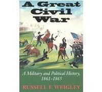 A Great Civil War Russell F. Weigley (Auteur)