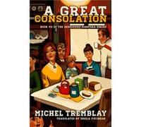 A Great Consolation by Michel Tremblay Michel Tremblay (Auteur)