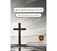 A Great Miracle Happened To Me: Fact Or Fiction You Decide