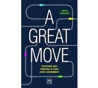 A Great Move: How to survive and thrive in your expat assignment - [Version Originale] Inconnu (Auteur)