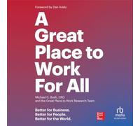 A Great Place to Work For All: Better for Business, Better for People, Better for the World