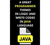A GREAT PROGRAMMER THINKS IN LOGIC AND WRITE CODES IN JAVA LANGUAGE: A Programmer’s Notebook for Multilingual Coders | Perfect for Daily Notes, Coding ... Programmers Who Think in Multiple Languages