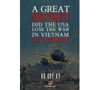 A Great Secret - Did The Usa Lose The War In Vietnam On Purpose (Soft Cover - Groundwood Paper)