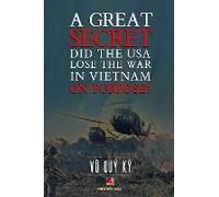 A Great Secret - Did The Usa Lose The War In Vietnam On Purpose (Softcover - With Signature)