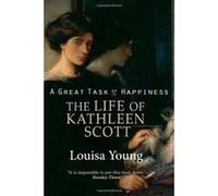 A Great Task Of Happiness The Life Of Kathleen Scott - [Version Originale] Louisa Young (Auteur)