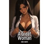 A Great Woman: Explicit Erotic Short Stories with Hentai Illustrations