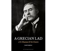 A Grecian Lad: A. E. Housman and the Classics