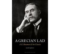 A Grecian Lad A. E. Housman and the Classics - Ingleheart, Jennifer - Bloomsbury Academic - ebook (ePub) - Livre