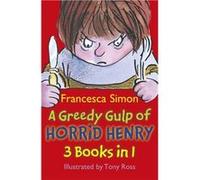 A Greedy Gulp of Horrid Henry 3-in-1: Horrid Henry Abominable Snowman/Robs the Bank/Wakes the Dead Simon, Francesca (Auteur)