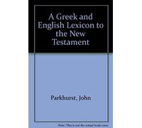 A Greek-English Lexicon To The New Testament