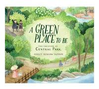 A Green Place to Be: The Creation of Central Park