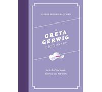 A Greta Gerwig Dictionary: An A-Z of the iconic director and her work