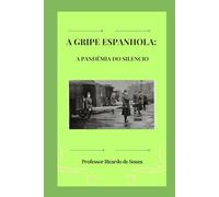 A Gripe Espanhola: A Pandêmia do Silêncio